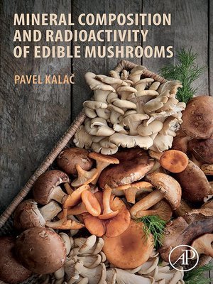 cover image of Mineral Composition and Radioactivity of Edible Mushrooms